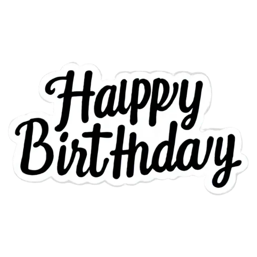 A black and white birthday sticker with the words "Happy Birthday" written on it.